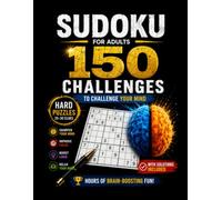 Sudoku for Adults: 150 Challenging Puzzles to Challenge Your Mind - Hard Sudoku with Solutions Included