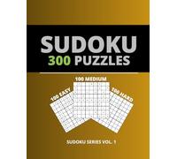 Sudoku for Adults: 300 Puzzles (Easy, Medium & Hard): 100 Easy - 100 Medium - 100 Hard Puzzles | Solutions Included