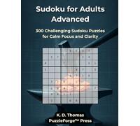 Sudoku for Adults Advanced: 300 Challenging Sudoku Puzzles for Calm Focus and Clarity (sudoku for advanced)