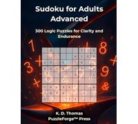 Sudoku for Adults Advanced: 300 Logic Puzzles for Clarity and Endurance (PuzzleForge™ Medium Sudoku Forge Series - Balanced Challenge Brain Training)