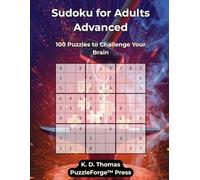Sudoku for Adults Advanced - Vol. 2: 100 Puzzles to Challenge Your Brain (PuzzleForge™ Medium Sudoku Forge Series - Balanced Challenge Brain Training)