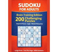 Sudoku for Adults: Brain Training Edition: 200 Challenging Puzzles to Improve Focus, Logic & Mental Sharpness