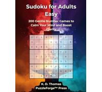 Sudoku for Adults Easy: 200 Gentle Number Games to Calm Your Mind and Boost Clarity (Sudoku for Beginners)