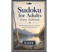 Sudoku for Adults Easy Edition: Gone Fishing Large Print Puzzle Book - 100 Relaxing Large Print Sudoku Puzzles for Anglers, One Puzzle Per Page, with ... Perfect Fishing Gift for Men, Dads & Seniors