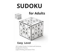 Sudoku for Adults - Easy Level: 100 Medium-Level Sudoku Puzzles for Adults | 200 Pages of Brain-Boosting Logic Games with Solutions (Sudoku for Adults - Logic Puzzle Series)