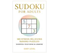 Sudoku for Adults - Easy Level: 180 Stress-Relieving Sudoku Puzzles • Large Print • Sharpen Your Mind & Unwind (Sudoku Challenge Series)