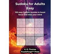 Sudoku for Adults Easy - Vol. 3: 100 easy Sudoku puzzles to boost focus and relax your mind (PuzzleForge™ Easy Sudoku Forge Series - Relaxing Brain Training Puzzles)