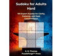 Sudoku for Adults Hard: 100 Expert Puzzles for Clarity, Patience, and Peak Concentration (PuzzleForge™ Hard Sudoku Forge Series - Advanced Puzzle Challenge)
