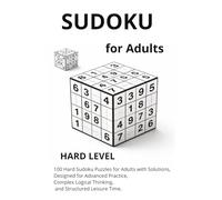 Sudoku for Adults - Hard Level: 100 Medium-Level Sudoku Puzzles for Adults | 200 Pages of Brain-Boosting Logic Games with Solutions (Sudoku for Adults - Logic Puzzle Series)
