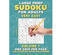 Sudoku for Adults Large Print: 100 Very Easy Puzzles with Solutions One Grid Per Page - Volume 1 (Sudoku Puzzles for Adults Large Print)