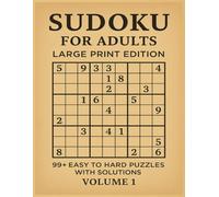 Sudoku for Adults - Large Print Edition (Volume 1) | 99+ Easy to Hard Puzzles with Full Solutions