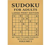 Sudoku for Adults - Large Print Edition (Volume 2) | 99+ Easy to Hard Puzzles with Full Solutions