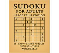 Sudoku for Adults - Large Print Edition (Volume 3) | 99+ Easy to Hard Puzzles with Full Solutions