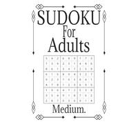 Sudoku For adults | medium: Sudoku For Adults | Medium: Daily Sudoku Puzzles for Adults | Create Daily Habits to Relax, Train, and Focus Your Mind | ... 110 pages | 50+ puzzles | Solutions Included