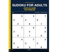Sudoku for Adults Over 50: Hard Volume 6: 100 Hard Puzzles - Age Is Just a Number, Logic Is Not, Full Solutions
