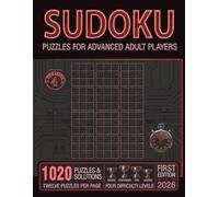 SUDOKU FOR ADVANCED ADULT PLAYERS: 1020 Puzzles and Solutions | Mostly Hard to Extreme | 4 Difficulty Levels, Rookie to Legend (One Solution Sudoku Series)