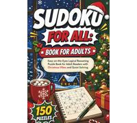 Sudoku for All: Book for Adults: Easy-on-the-Eyes Logical Reasoning Puzzle Book for Adult Readers with Christmas Vibes and Quiet Solving