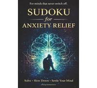Sudoku for Anxiety Relief: Large Print Sudoku Puzzle Book for Adults to Calm a Racing Mind, Ease Mental Tension and Support Mindful Brain Training (The Quiet Mind Sudoku Series)