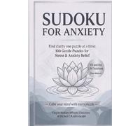 Sudoku for Anxiety Relief: Reduce Stress, Calm Your Nervous System & Find Peace with 100 Gentle Puzzles + Inspirational Quotes on Every Page | 6x9 inches, 200 Pages | Solutions Included