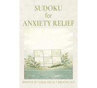 Sudoku for Anxiety Relief: Sudoku for Anxiety Relief | Help Calm The Mind, Relax, and Focus | 6x9 inches,110 pages | 50+ Puzzles | Solutions Included