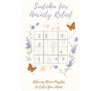 Sudoku for Anxiety Relief: Sudoku Puzzles for Anxiety Relief | Help Calm the Mind, Relax, and Focus | 6x9 Inches, 110 Pages | 50+ Puzzles | Solutions Inclded