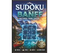 Sudoku for Banff National Park Lovers: Brain Games, Nature Trivia, Scenic Quotes & Relaxing Puzzles Inspired by Canada’s Most Beautiful Mountain Destination (Adventure Puzzle Books)