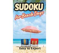 Sudoku for Beach Lovers - Relax and Solve by the Sea: 200 Sudoku Puzzles from Easy to Expert | Pocket Size 5x8 | Large Print | Bonus Downloadable ... (Sudoku Your Way - Solve in Your Style)