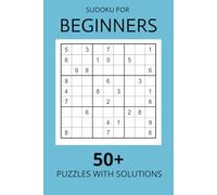 Sudoku for beginners 50+ puzzles with solutions: Sudoku puzzles for beginners | 6x9 inches , 110 pages | 50+ puzzles | solutions included