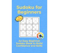 Sudoku for Beginners: Beginner Sudoku Puzzle Book with Easy Puzzles | 6×9 Inches, 110 Pages | 55 Beginner-Level Puzzles | Solutions Included