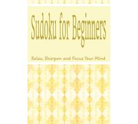 Sudoku for Beginners Puzzle Book: Pocket Sudoku Puzzle | Simple Puzzles to Sharpen and Focus Your Mind | 6x9 Inches | 50+ Puzzles | Solutions Included: Very Easy Sudoku, great for Travel or Gifts