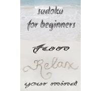 sudoku for beginners: sudoku puzzle book for beginners fun and relax your mind [ 6 by 9 inches 110 pages ] [ 50+ Puzzle ] solution included.