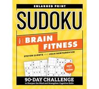 Sudoku for Brain Fitness: 90-Day Challenge to Sharpen the Mind and Strengthen Cognitive Skills (Brain Fitness Puzzle Games)