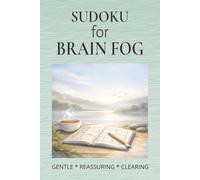 Sudoku for Brain Fog: Sudoku for Brain Fog | Help Calm The Mind, Relax, and Focus | 6x9 inches,110 pages | 50+ Puzzles | Solutions Included
