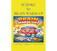 Sudoku for Brain Warm-Up: Sudoku for Brain Warm-Up | Help Calm The Mind, Relax, and Focus | 6x9 inches,110 pages | 50+ Puzzles | Solutions Included