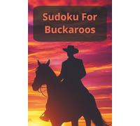 Sudoku for Buckaroos: 100 Easy puzzles to ride off into the sunset with, solutions included (Sudoku Books)