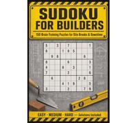 Sudoku For Builders: 150 Brain-Training Puzzles for Site Breaks & Downtime | Easy, Medium & Hard with Solutions | A Gift for Builders, Bricklayers & Apprentices (Trade Series)