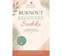 Sudoku for Burnout Recovery Puzzle Book: A Gentle Way to Recharge Your Mind | 6x9 inches, 120 pages | Brain Games | 60 Easy, Medium, Hard Puzzles | Solutions included