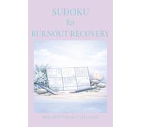 Sudoku for Burnout Recovery: Sudoku for Burnout Recovery | Help Calm The Mind, Relax, and Focus | 6x9 inches,110 pages | 50+ Puzzles | Solutions Included