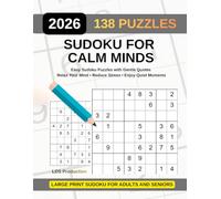 Sudoku for Calm Minds: 138 Easy Sudoku Puzzles to Relax Your Brain - Large Print Puzzle Book for Adults & Seniors: Relax, Focus, and Enjoy a Peaceful Moment Every Day