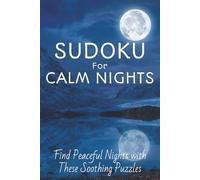 Sudoku for Calm Nights: Sudoku Puzzles for Night Time Anxiety Relief | Bring Peace to Your Thoughts with These Soothing Puzzles | 6x9 Inches, 110 Pages | 50+ Puzzles | Solutions Included