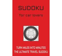 Sudoku for Car Lovers: Turn Miles into Minutes - The Ultimate Travel Sudoku