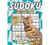 Sudoku for Cat Lovers: 300 Puzzles & Solutions from Easy to Extreme for Adults (Animal Lovers Collection)
