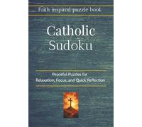 Sudoku for Catholics: Sudoku Puzzles for Catholics | Peaceful Puzzles for Relaxation, Focus, and Quick Reflection | 6x9 inches, 110 pages | 50+ Puzzles | Solutions Included