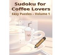 Sudoku for Coffee Lovers: Easy Puzzles - Volume 1 (Large Print, 140 Puzzles with Solutions for Adults)