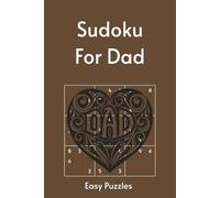 Sudoku for Dad: 55 Easy Puzzles with Timeless Quotes About Fatherhood & Legacy | Perfect for Father's Day | 6x9in, 110 Pages | Solutions Included (Holiday Sudoku)