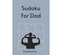 Sudoku for Dad: 55 Easy Puzzles with Timeless Quotes About Fatherhood & Legacy | Perfect for Father's Day | 6x9in, 110 Pages | Solutions Included (Holiday Sudoku)