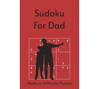 Sudoku for Dad: 55 Medium Puzzles with Timeless Quotes About Fatherhood & Legacy | Perfect for Father's Day | 6x9in, 110 Pages | Solutions Included (Holiday Sudoku)