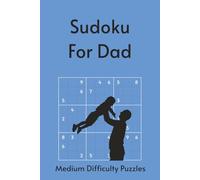 Sudoku for Dad: 55 Medium Puzzles with Timeless Quotes About Fatherhood & Legacy | Perfect for Father's Day | 6x9in, 110 Pages | Solutions Included (Holiday Sudoku)
