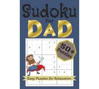 Sudoku for Dad Easy Puzzles for Relaxation 50+ Puzzles: A Great Way for Dads to Relax and Clear the Mind | 6x9 inches, 110 pages, 50+ Puzzles with Solutions | A Gift for any occasions