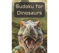 Sudoku for Dinosaurs: 100 Easy Puzzles, Solutions Included (Sudoku Books)